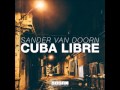 Sander van Doorn - Cuba Libre (Extended Mix)