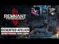 Deserted Atelier - Secret Pathway, Protector of the Grove Boss & Items [Remnant 2 DLC 2]