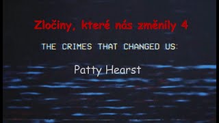 Zločiny, které nás změnily 4 - Patty Hearst