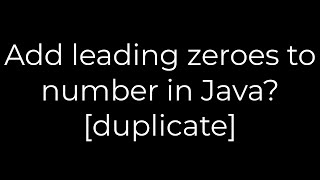 Java :Add leading zeroes to number in Java? [duplicate](5solution)