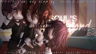 A Soul's Bond | Original Gay GCMM | 351k-352k Subscroobler Special