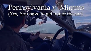 Penn Vs Mimms: Yes, a police Officer can Order you out of your vehicle.