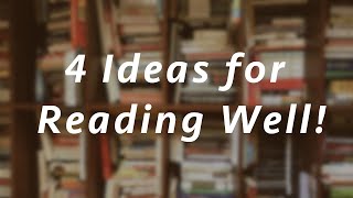 4 Ideas For Reading Well!