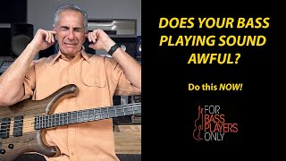 Does your bass playing sound awful?