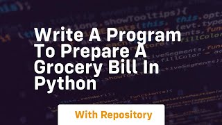 write a program to prepare a grocery bill in python