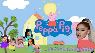 PEPPA PIG...  but with Celebrities (inspired by @VanityLessons, @Moonlight-Edits