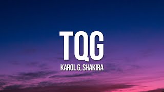 KAROL G, Shakira - TQG (Lyrics / Letra)