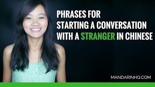 Phrases For Starting A Conversation With A Stranger In Chinese
