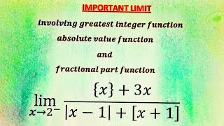 Limit involving greatest integer function, fractional part function and absolute value function.