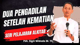 Dua Macam Pengadilan Setelah Kematian Menurut Alkitab | Pembelajaran Alkitab| Pdt Sigit Widodo, M.Th