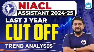 NIACL Assistant Notification 2024-25 | NIACL Assistant Last 3 Years Cut Off | Trend Analysis