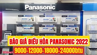 BÁO GIÁ ĐIỀU HÒA PANASONIC 2022, LẮP ĐẶT TRỌN GÓI 9000, 12000, 18000, 24000btu, 1 + 2 chiều inverter