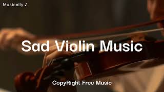 Sad Violin Music | Piano & Violin | No Copyright Music | Sad Music / Musically ♪