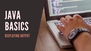 Java Basics - Displaying Output