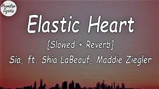 Sia - Elastic Heart feat. Shia LaBeouf _ Maddie Ziegler [Slowed + Reverb] (Lyrics Video)
