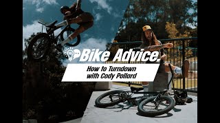 BIKE ADVICE - How to Turndown with BMX Pro Cody Pollard - BMX Trick How To