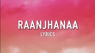 Raanjhanaa lofi Remake | (LYRICS) | [slowed+ Reverb]