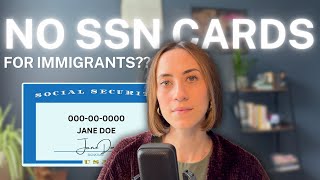 IMPORTANT UPDATES ABOUT SSN CARDS FOR IMMIGRANTS