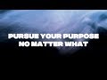 Pursue Your Purpose No Matter What | Bedros Keuilian | Mindset