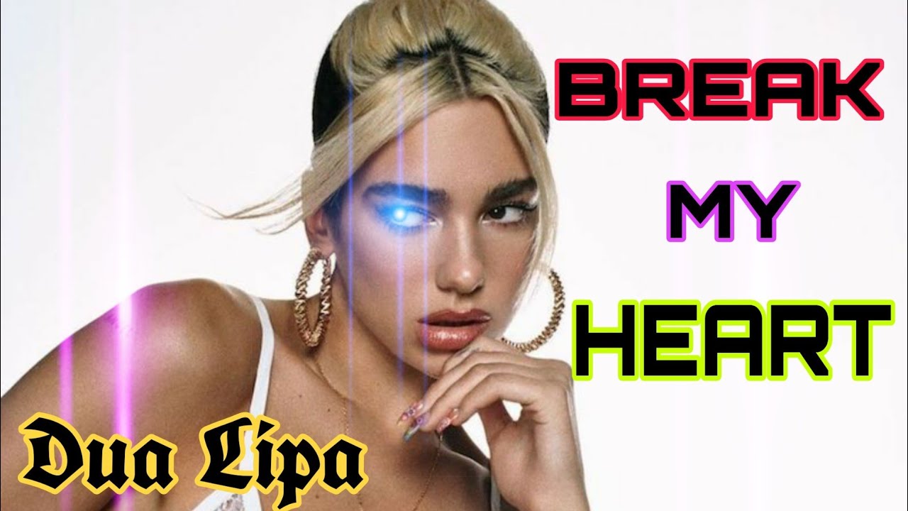 BREAK MY HEART By: DUA LIPA ( Lyric Video ) - YouTube