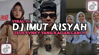 DJ IMUT AISYAH ZEUS FVNKY VIRAL TIKTOK 2024