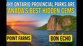 Why Ontario Provincial Parks Are Canada’s Best Hidden Gems | Point Farms & Bon Echo Review