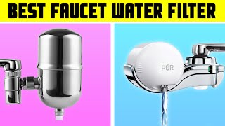 Best Faucet Water Filter | Top 5 Best Tap Water Filters Review