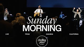 June 9th, 2024 | Sunday Service | Dwelling Place Anaheim