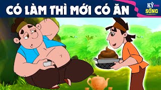 CÓ LÀM THÌ MỚI CÓ ĂN - PHIM HOẠT HÌNH HAY NHẤT - TRUYỆN CỔ TÍCH - CỔ TÍCH HAY - QUÀ TẶNG CUỘC SỐNG