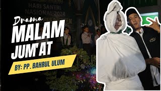 DRAMA KOMEDI MALAM JUM'AT oleh santri Ponpes Bahrul'Ulum Pasir Utama