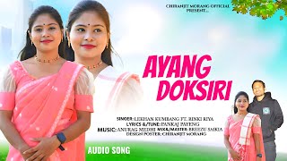 AYANG DOKSIRI(AUDIO SONG) LEKHAN KUMBANG \u0026 RINKI RIYA।। NEW MISING VIDEO SONG