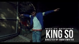 Neck On December - King So - Directed by @iamhtown780