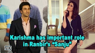 Karishma has important role opposite Ranbir in “Sanju”