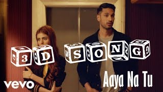 Aaya Na Tu | 3D song| every music|surrounded sound