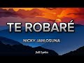 Te Robaré - Nicky JAM & Osuna ( Lyrics )