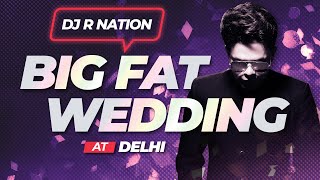 DJ R Nation Live At Big Fat Wedding