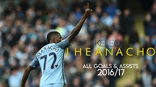 ALL 10 KELECHI IHEANACHO GOALS & ASSISTS | 2016/17 | 1080p with English Commentary