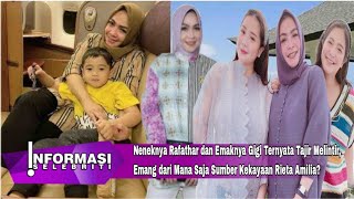 Neneknya Rafathar dan Emaknya Gigi Ternyata Tajir Melintir, Emang dari Mana Saja Sumber Kekayaan