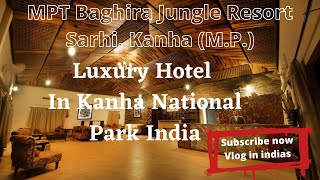 Kanha National Park Kanha Tiger Reserve India  MPT Baghira Jungle Resort Sarhi,#nationalpark#vlog