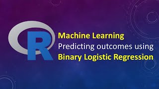 Machine Learning: Predicting outcomes using Binary Logistic Regression in R