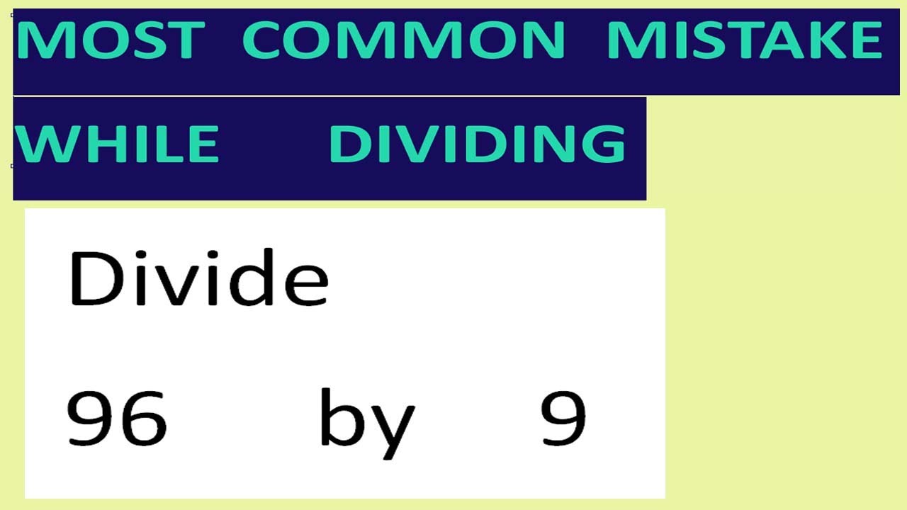 Divide 96 By 9 Most Common Mistake While Dividing Youtube