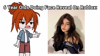 6 Year Olds Doing FACE REVEAL in Roblox: 🤨