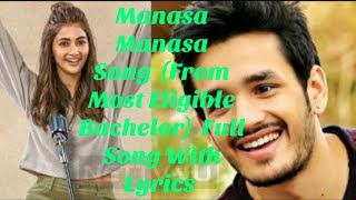 Manasa Manasa Song  (From Most Eligible Bachelor)  Full Song with  Lyrics