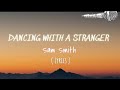 Sam Smith, Normani- Dancing with A stranger (lyrics)