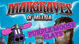 Purple Moose Plays...Margraves of Valeria (solo)