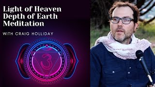 Light of Heaven Depth of Earth Meditation 7.31.24