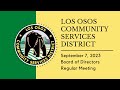 09.07.2023 - Los Osos Community Services District Board of Directors Meeting