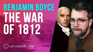 The War of 1812 with Benjamin Boyce