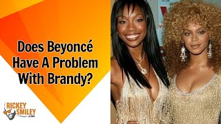 Does Beyoncé Have A Problem With Brandy?
