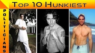 Top Ten Hunkiest Politicians | Justin Trudeau, Barack Obama, Sachin Pilot
